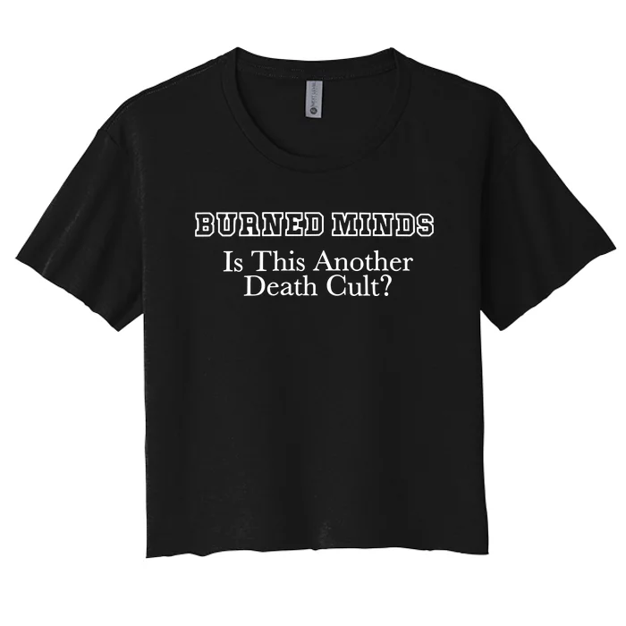 Burned Minds Is This Another Death Women's Crop Top Tee