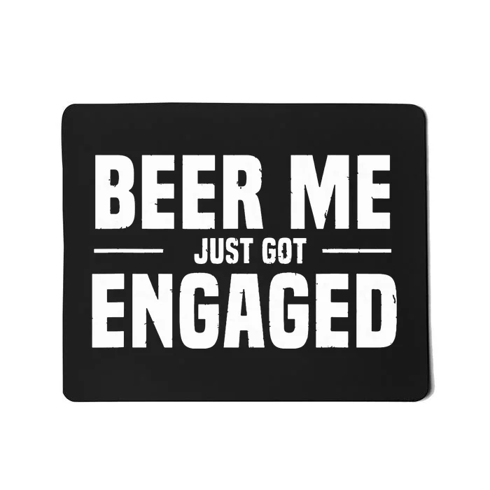 Beer Me I Just Got Engaged Funny Engagement Gift Mousepad