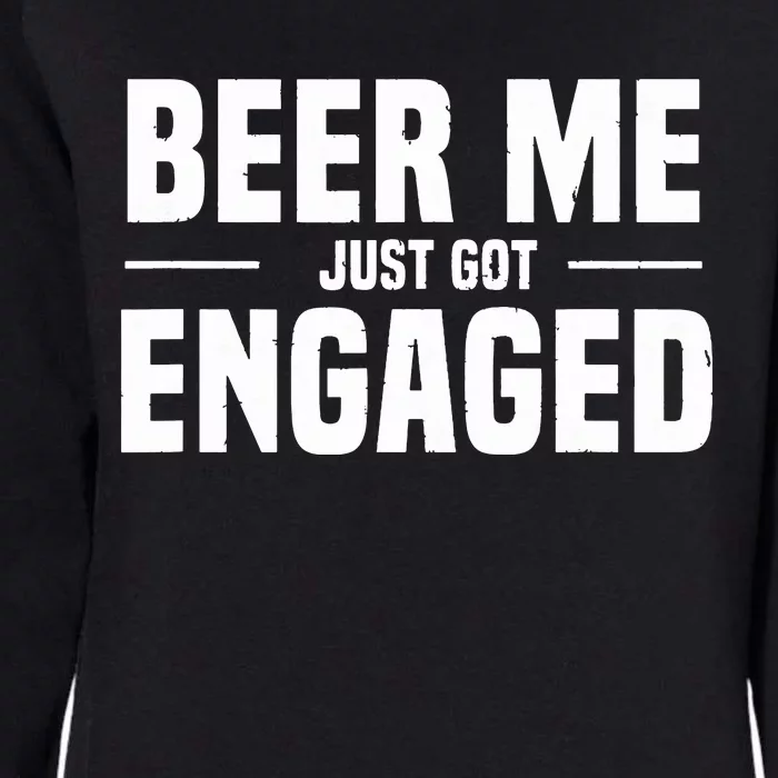 Beer Me I Just Got Engaged Funny Engagement Gift Womens California Wash Sweatshirt