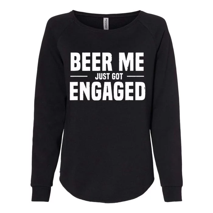 Beer Me I Just Got Engaged Funny Engagement Gift Womens California Wash Sweatshirt