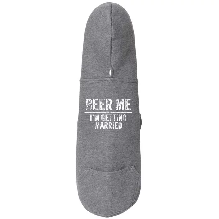 Beer Me Im Getting Married Groom Groomsmen Funny Bachelor Doggie 3-End Fleece Hoodie