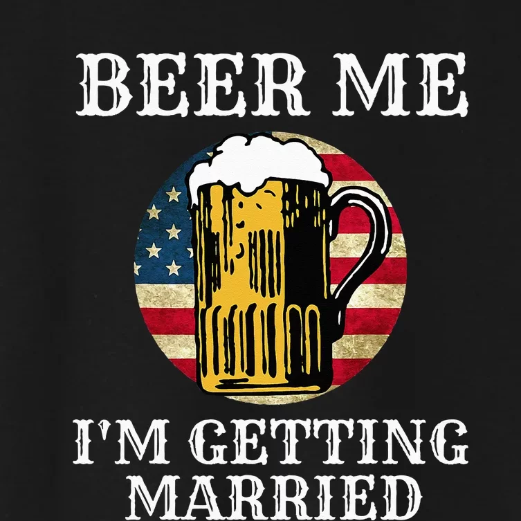 Beer Me I'm Getting Married Groom Grooms USA Women's Crop Top Tee