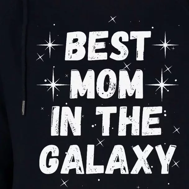 Best Mom In The Galaxy MotherS Day Present Cute Mom Womens Funnel Neck Pullover Hood