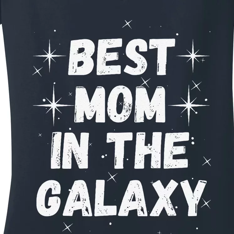 Best Mom In The Galaxy MotherS Day Present Cute Mom Women's V-Neck T-Shirt