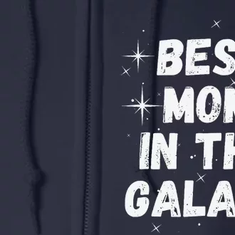 Best Mom In The Galaxy MotherS Day Present Cute Mom Full Zip Hoodie