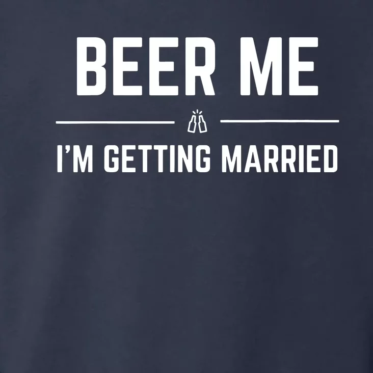 Beer Me Im Getting Married Funny Groom Bachelor Party Toddler Hoodie