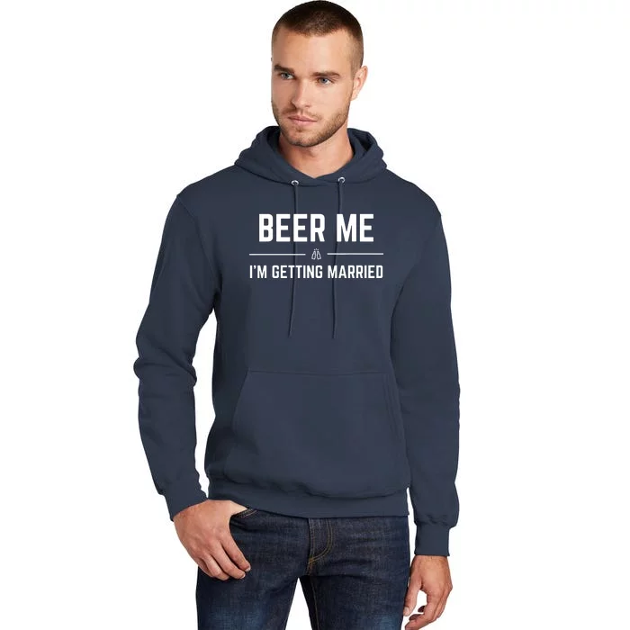 Beer Me Im Getting Married Funny Groom Bachelor Party Tall Hoodie