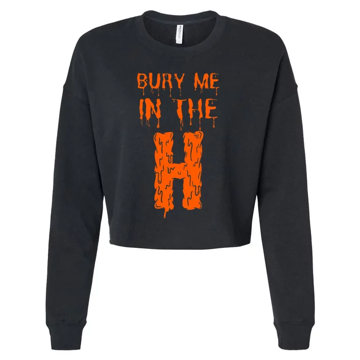 Bury Me In The H Houston HTown Love Houston Texas Cropped Pullover Crew