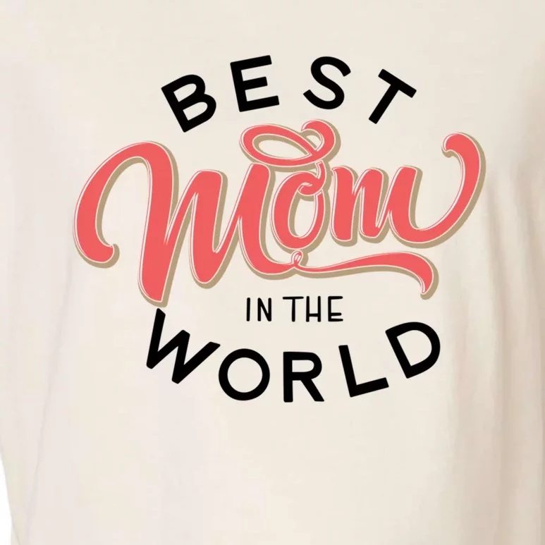 Best Mom In The World Gift Garment-Dyed Women's Muscle Tee