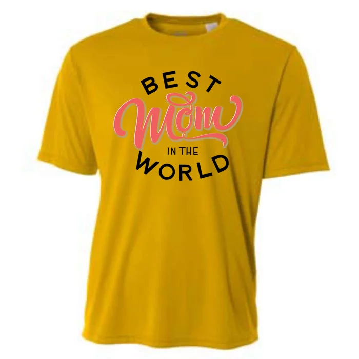 Best Mom In The World Gift Cooling Performance Crew T-Shirt