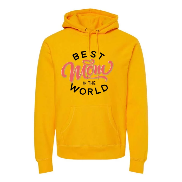 Best Mom In The World Gift Premium Hoodie