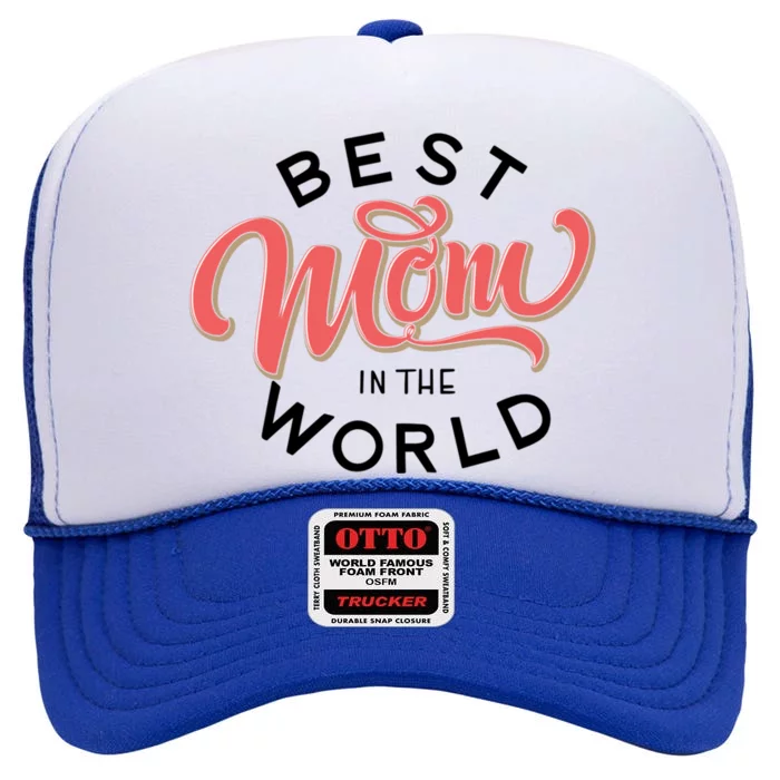 Best Mom In The World Gift High Crown Mesh Trucker Hat