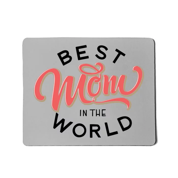 Best Mom In The World Gift Mousepad