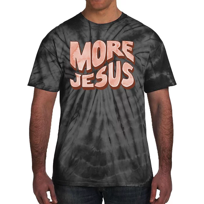 Bold More Jesus Christian Uplifting Devoted Graphic Tie-Dye T-Shirt