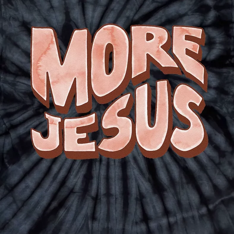 Bold More Jesus Christian Uplifting Devoted Graphic Tie-Dye T-Shirt