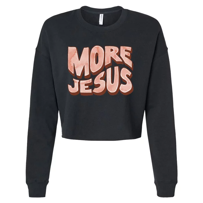 Bold More Jesus Christian Uplifting Devoted Graphic Cropped Pullover Crew