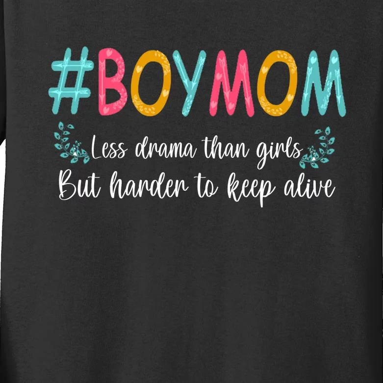 Boy Mom Less Drama Than Girls But Harder To Keep Alive Kids Long Sleeve Shirt