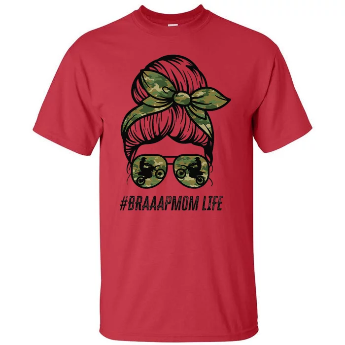 Braaap Mom Life Dirt Bike Motocross Messy Bun Dirt Bike Tall T-Shirt