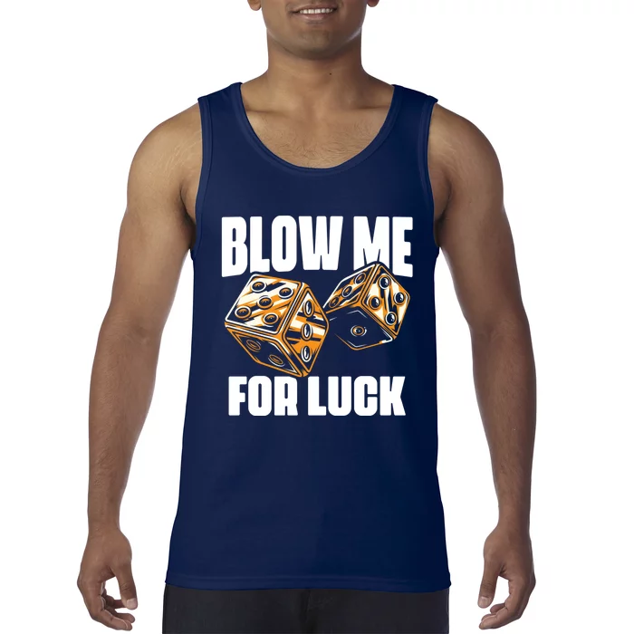 Blow Me Luck Crap Gambling Casino Roll Dice Game Gambler Tank Top