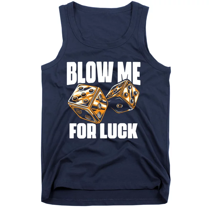 Blow Me Luck Crap Gambling Casino Roll Dice Game Gambler Tank Top