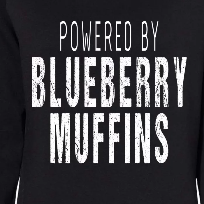 Blueberry Muffins Lover Powered By Blueberry Muffins Gift Womens California Wash Sweatshirt