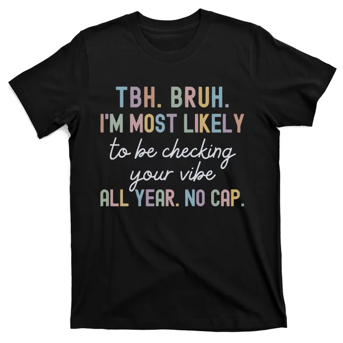 Bruh Most Likely To Be Checking Your Vibe All Year No Cap T-Shirt