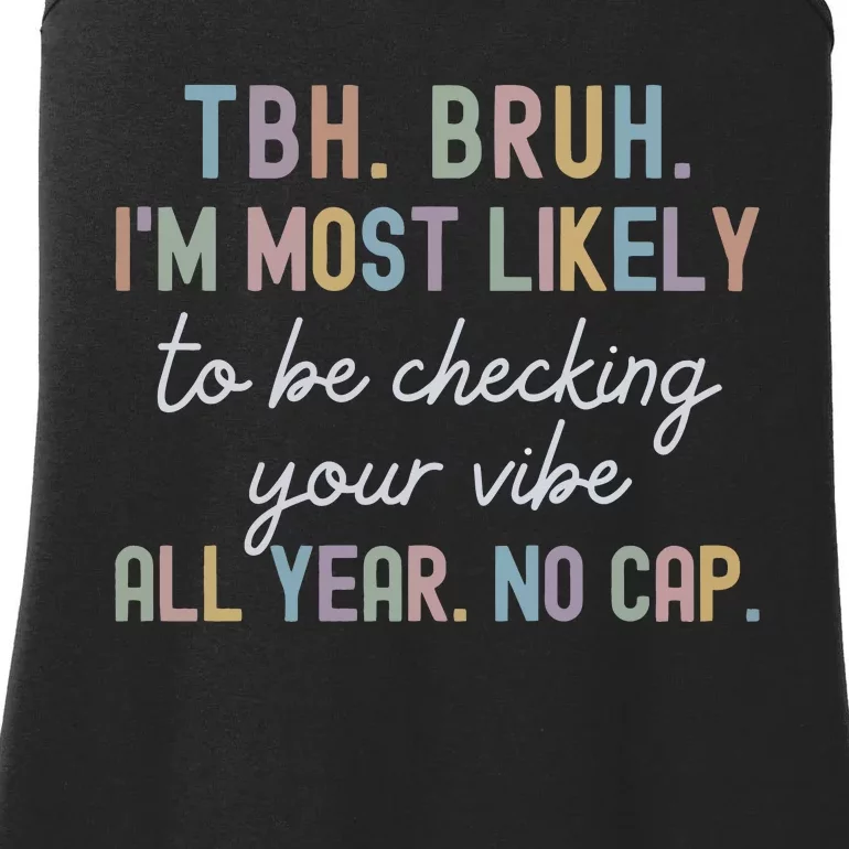 Bruh Most Likely To Be Checking Your Vibe All Year No Cap Ladies Essential Tank