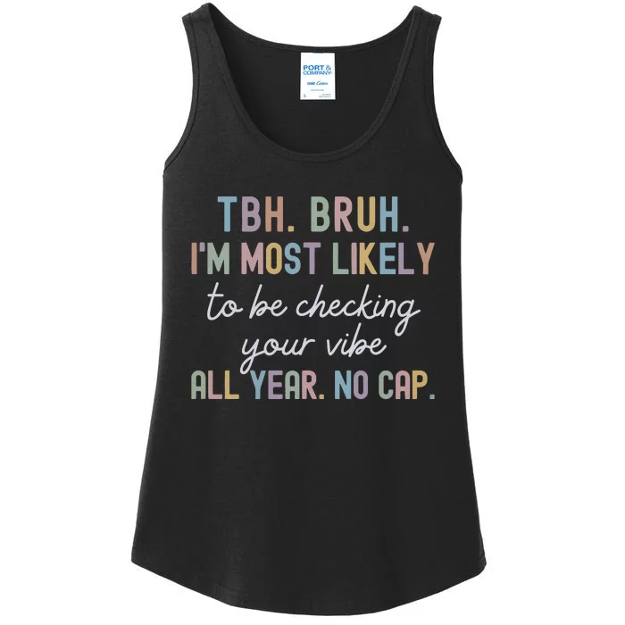 Bruh Most Likely To Be Checking Your Vibe All Year No Cap Ladies Essential Tank