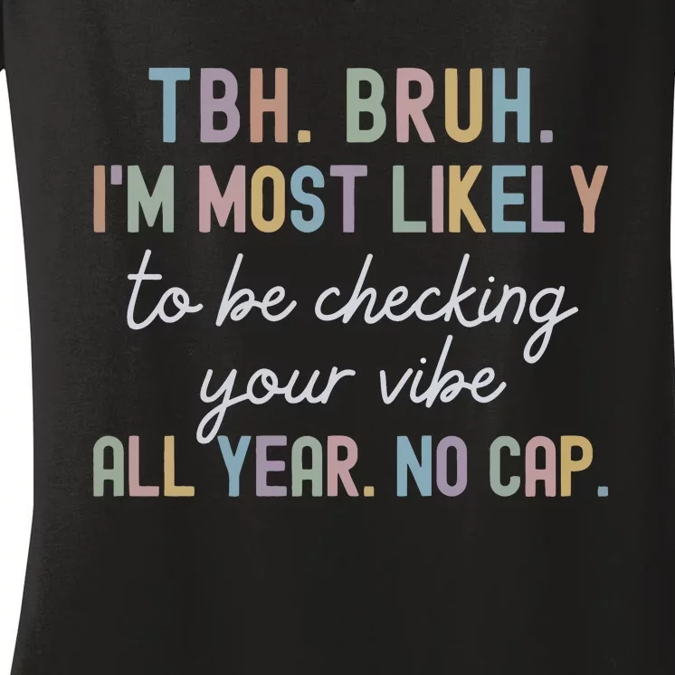 Bruh Most Likely To Be Checking Your Vibe All Year No Cap Women's V-Neck T-Shirt