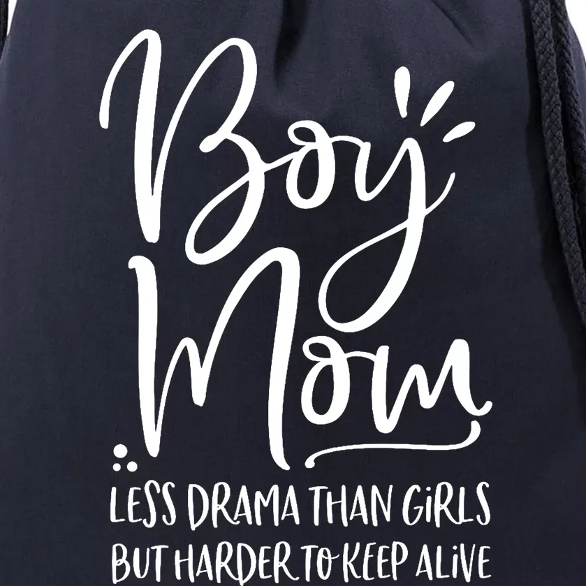 Boy Mom Less Drama Than Girl But Harder To Keep Alive Drawstring Bag