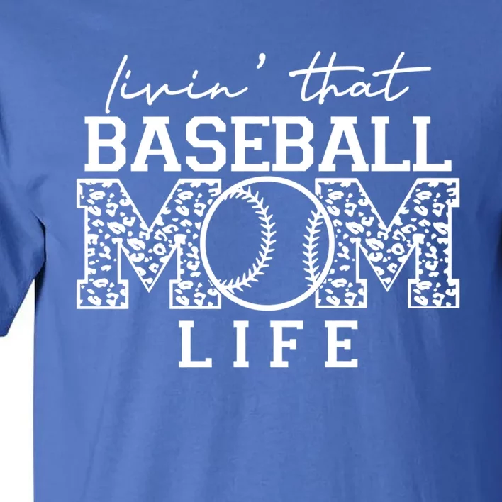 Baseball Mom Leopard Livin' That Baseball Mom Life Cute Gift Tall T-Shirt