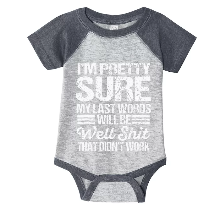 Black My Last Words Will Be Well  That DidnT Work Infant Baby Jersey Bodysuit