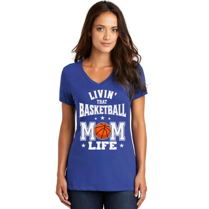 Basketball Mom Livin' That Basketball Mom Life Gift Women's V-Neck T-Shirt