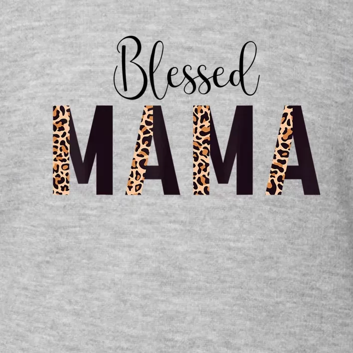 Blessed Mama Leopard Print Mom Thanksgiving Mothers Day Toddler Sweatshirt