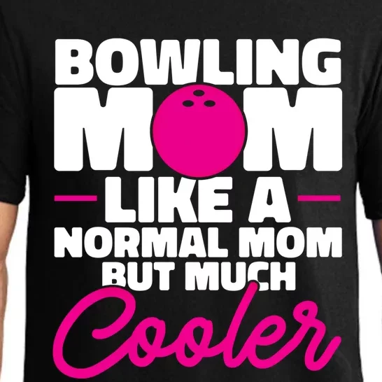 Bowling Mom Like A Normal Mom But Much Cooler Bowler Meaningful Gift Pajama Set