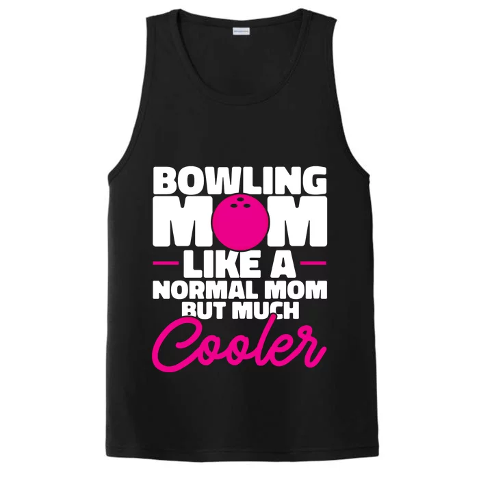 Bowling Mom Like A Normal Mom But Much Cooler Bowler Meaningful Gift Performance Tank