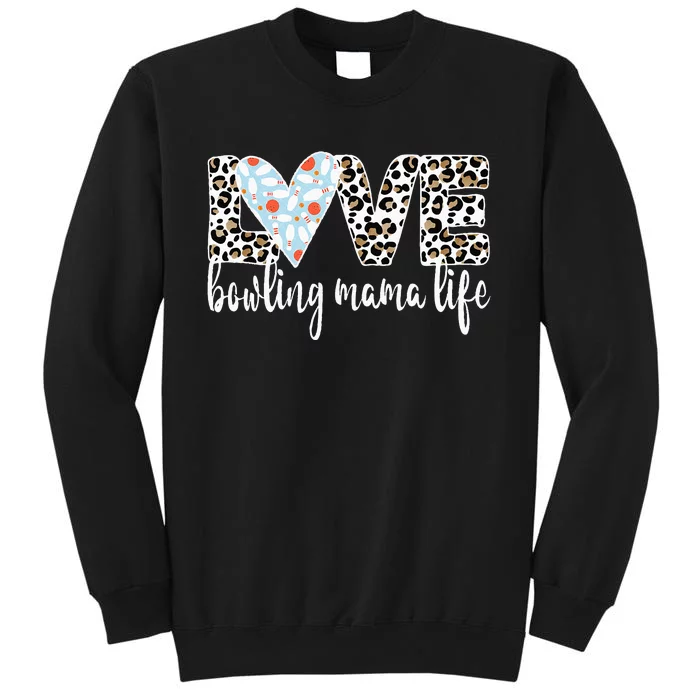 Bowling Mama Life Bowling Mom Of A Bowler Mother Tall Sweatshirt