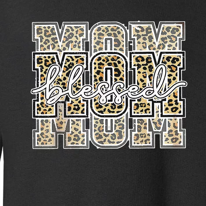 Blessed Mama Mom Leopard Print Happy Mothers Day Toddler Sweatshirt