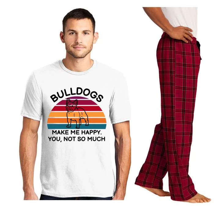 Bulldogs Make Me Happy. You Not So Much Pajama Set