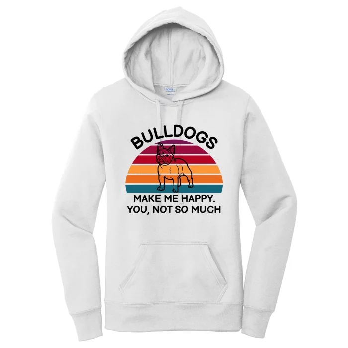 Bulldogs Make Me Happy. You Not So Much Women's Pullover Hoodie