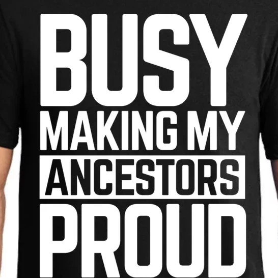 Busy Making My Ancestors Proud Foxx Blm Floyd Black Pride Gift Pajama Set