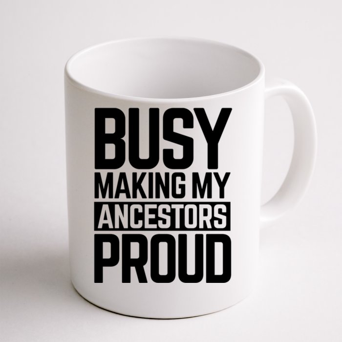 Busy Making My Ancestors Proud Foxx Blm Floyd Black Pride Gift Front & Back Coffee Mug