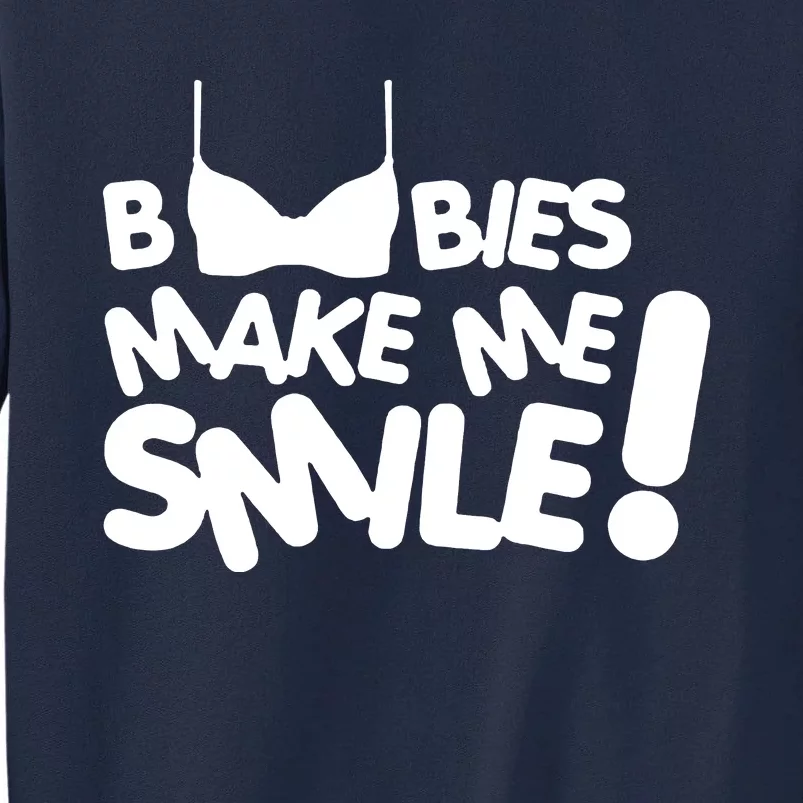 Boobies Make Me Smile Tall Sweatshirt