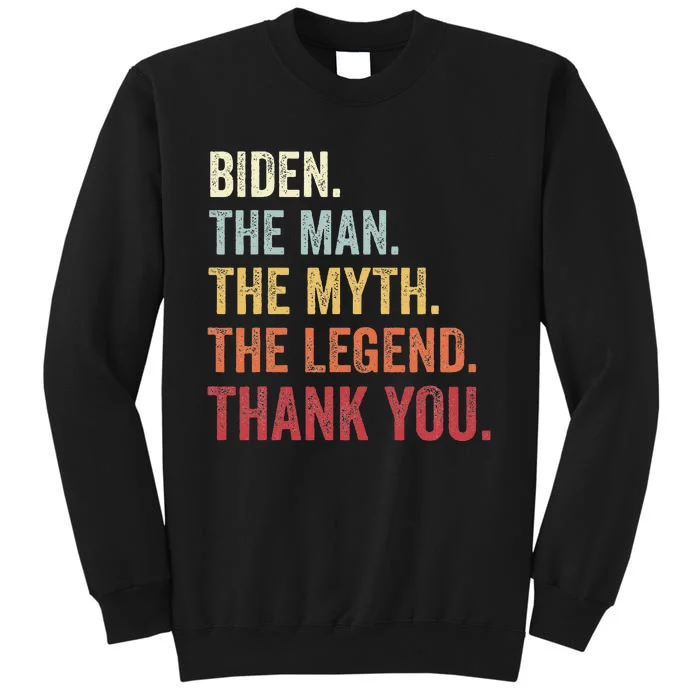 Biden Man Myth Legend Thank You Joe Biden President American Tall Sweatshirt