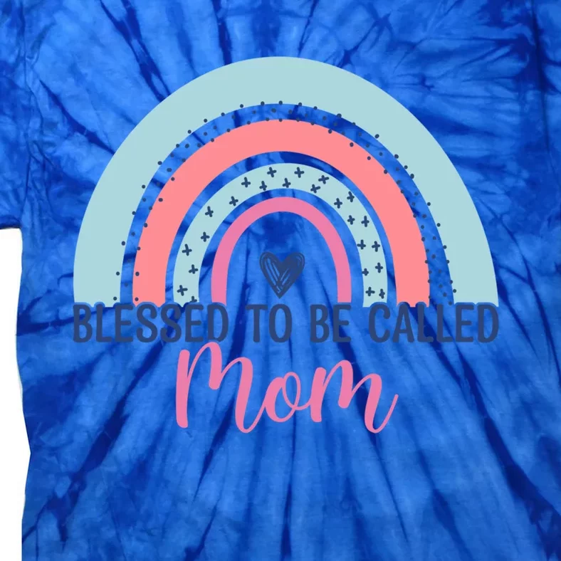 Best Mom MotherS Day Blessed To Be Called Mom Rainbow Great Gift Tie-Dye T-Shirt