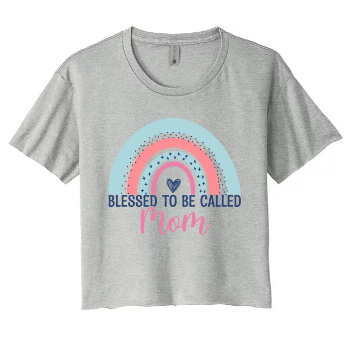 Best Mom MotherS Day Blessed To Be Called Mom Rainbow Great Gift Women's Crop Top Tee