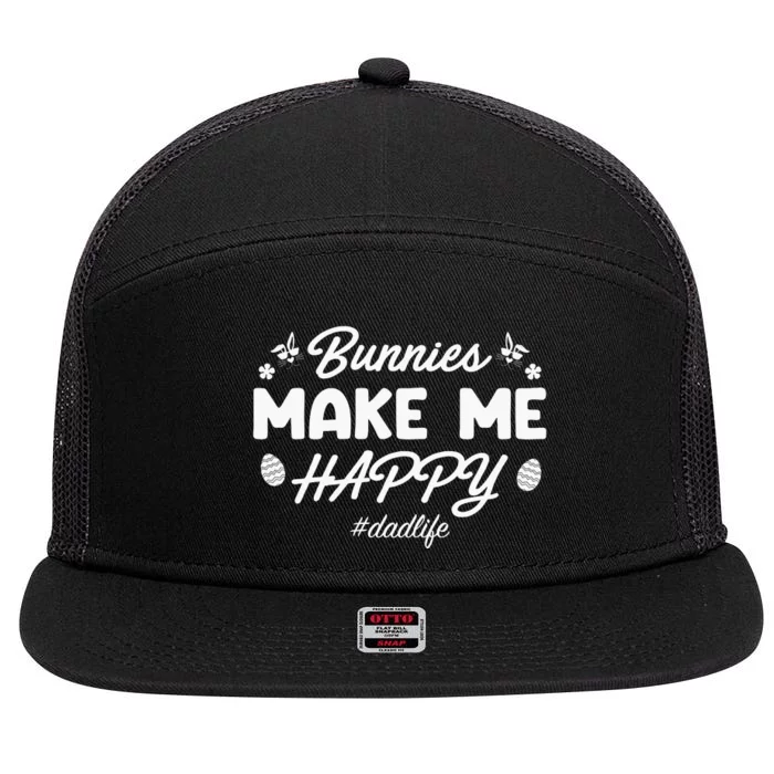 Bunny Make Me Happy Dad Life Easter Dad Father's Day Easter Day 7 Panel Mesh Trucker Snapback Hat