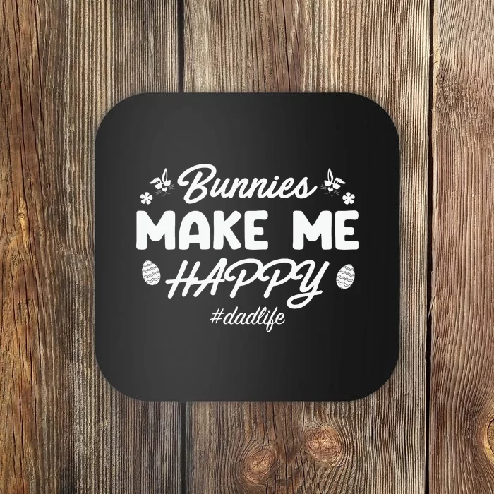 Bunny Make Me Happy Dad Life Easter Dad Father's Day Easter Day Coaster