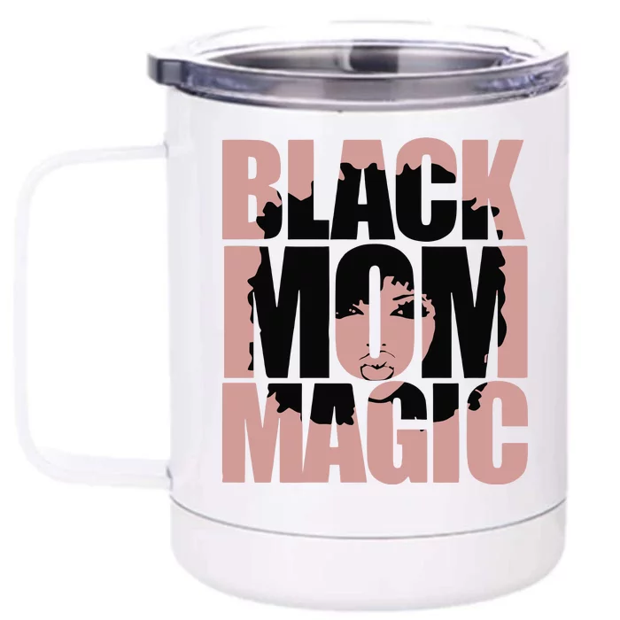 Black Mom Magic Black History Month Black Proud Front & Back 12oz Stainless Steel Tumbler Cup