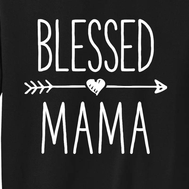 Blessed Mama Mother Moms Mommy Grandma Tall Sweatshirt